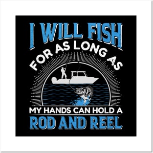 I will fish for as long as my hands can hold a rod and reel Posters and Art